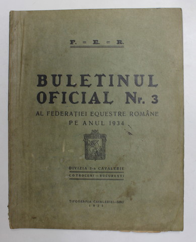 BULETINUL OFICIAL NR. 3 AL FEDERATIEI QUESTRE ROMANE PE ANUL 1934 - DIVIZIA 3 -A CAVALERIE COTROCENI - BUCURESTI , 1935 , PREZINTA PETE SI HALOURI DE APA , SUBLINIERI CU STILOUL *