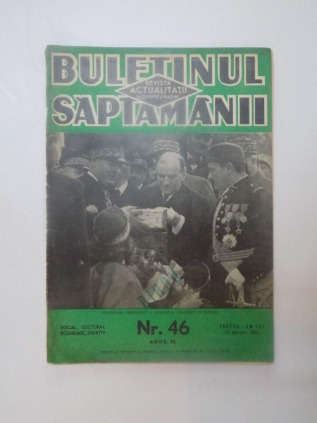 BULETINUL SAPTAMANII , REVISTA ACTUALITATII IN CUVINTE SI IMAGINI , NR. 46 , ANUL II , 15 IANUARIE 1939