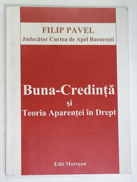 BUNA - CREDINTA SI TEORIA APARENTEI IN DREPT de FILIP PAVEL , 2007