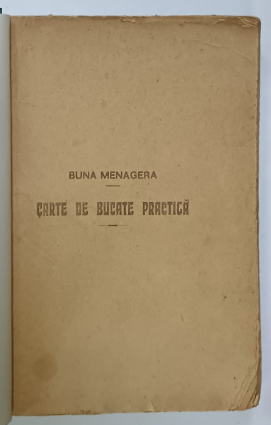 BUNA MENAJERA , CARTE DE BUCATE PRACTICA de ECATERINA COLONEL STERIAD , EDITIE INTERBELICA , COPERTE REFACUTE *