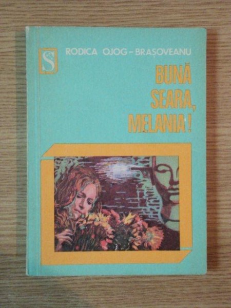 BUNA SEARA , MELANIA ! de RODICA OJOG BRASOVEANU , Cluj Napoca 1975