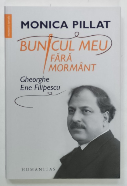BUNICUL MEU FARA MORMANT , GHEORGHE ENE FILIPESCU de MONICA PILLAT , 2022