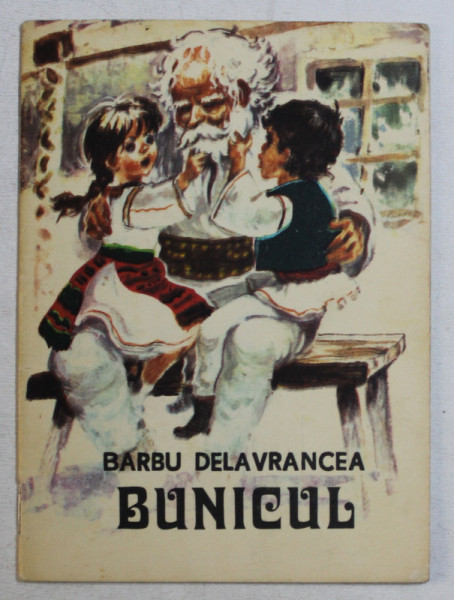 BUNICUL , TEXT PRESCURTAT de BARBU DELAVRANCEA , 1980