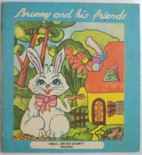 BUNNY AND HIS FRIENDS, TEXT BILINGV ROMAN - ENGLEZ