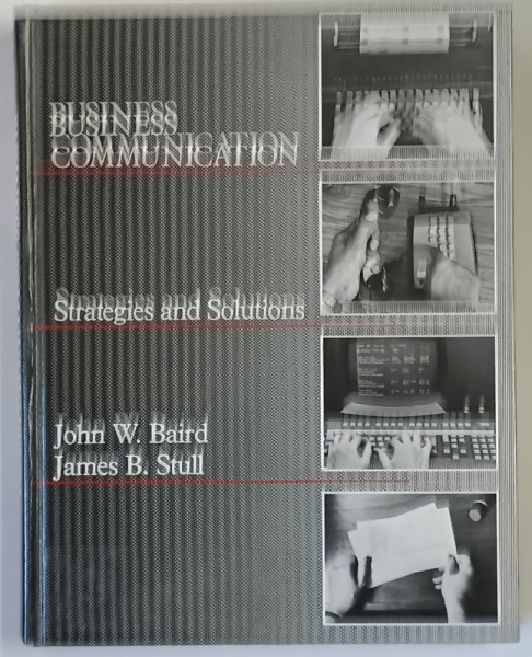 BUSINESS COMMUNICATION , STRATEGIES AND SOLUTIONS by JOHN W. BAIRD and JAMES B. STULL , 1983