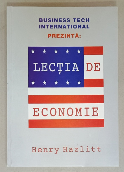 BUSINESS TECH INTERNATIONAL PREZINTA : LECTIA DE ECONOMIE de HENRY HAZLITT , 1994