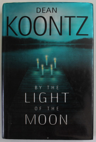 BY THE LIGHT OF THE MOON by DEAN KOONTZ , 2002