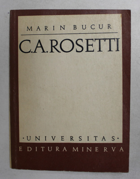 C.A . ROSETTI - MESIANISM SI DONQUIOTISM REVOLUTIONAR de MARIN BUCUR , 1970