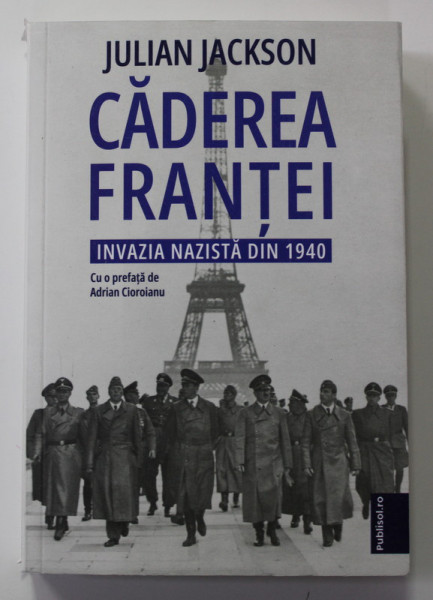 CADEREA FRANTEI - INVAZIA NAZISTA DIN 1940 de JULIAN JACKSON , 2022 * MICI DEFECTE