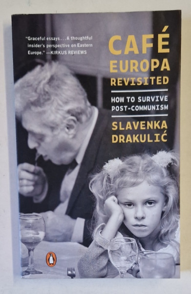 CAFE EUROPA REVISITED , HOW TO SURVIVE POST - COMMUNISM by SLAVENKA DRAKULIC , 2021 , PREZINTA HALOURI DE APA *