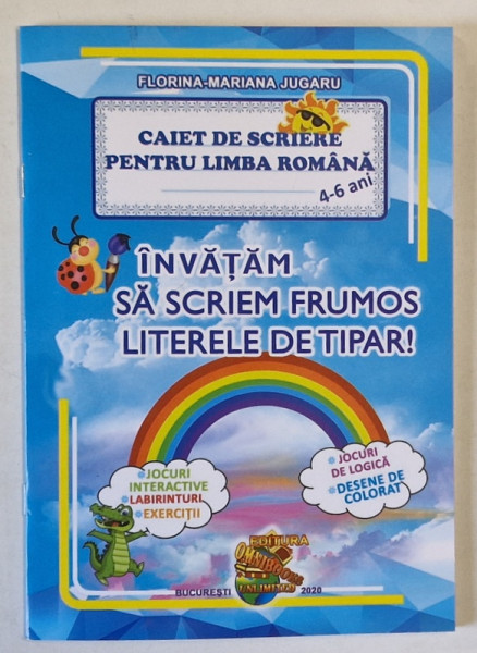 CAIET DE SCRIERE PENTRU LIMBA ROMANA , INVATAM SA SCRIEM FRUMOS LITERELE DE TIPAR de FLORINA - MARIANA JUGARU , 2019 *4 - 6 ANI