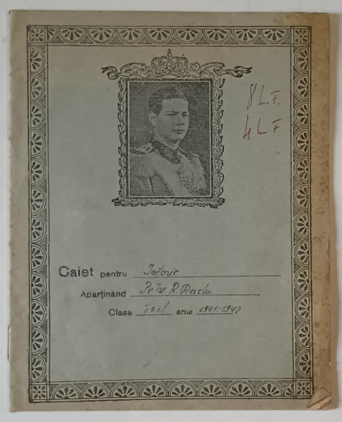 CAIET PENTRU ISTORIE AL ELEVULUI PETRE P. RADU , CLASA A II -A , ANUL SCOLAR 1941 -1942 , MANUSCRIS , PE COPERTA FATA APARE PORTRETUL M.S. REGELE MIHAI AL ROMANIEI
