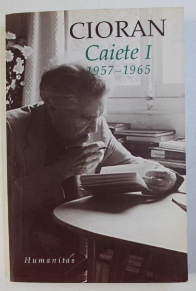 CAIETE 1957-1965 de CIORAN , EDITIA A II A , 2003