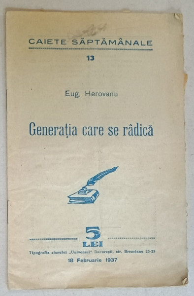 CAIETE SAPTAMANALE , LUCRARE PERIODICA DE CERCETARE ..., SUBIECT : GENERATIA CARE SE RIDICA de EUG.  HEROVANU , 1937