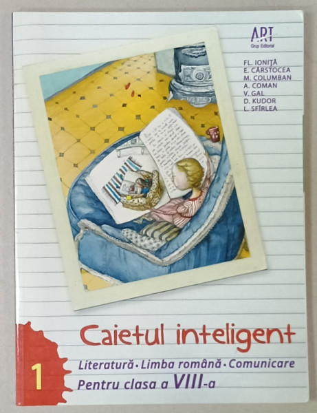 CAIETUL INTELIGENT , LITERATURA , LIMBA ROMANA , COMUNICARE , PENTRU CLASA  A  - VIII -A  de FL. IONITA ...L. SFIRLEA , SEMESTRUL I , 2014