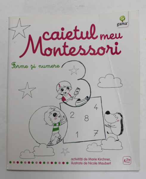 CAIETUL MEU MONTESSORI de MARIE KIRCHNER , ilustrate de NICOLE MAUBERT  - FORME SI NUMERE  , 2015