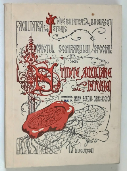 CAIETUL SEMINARULUI SPECIAL DE STIINTE AUXILIARE ALE ISTORIEI , OPUSCULA BIBLIOLOGICA , GENEALOGICA , NUMISMATICA , III , editie coordonata de ADINA BERCIU - DRAGHICESCU , 1992 *DEDICATIE