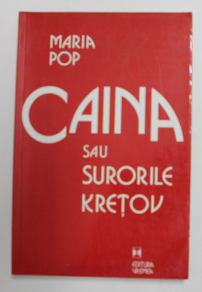 CAINA SAU SURORILE KRETOV de MARIA POP , 2000