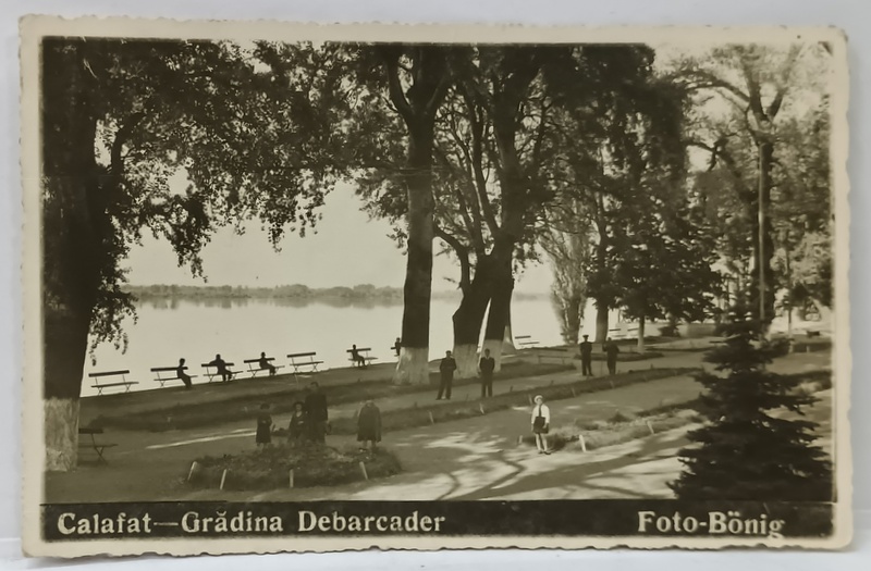 CALAFAT , GRADINA DEBARCADER , FOTO - BONIG , 1943, CARTE POSTALA ILUSTRATA