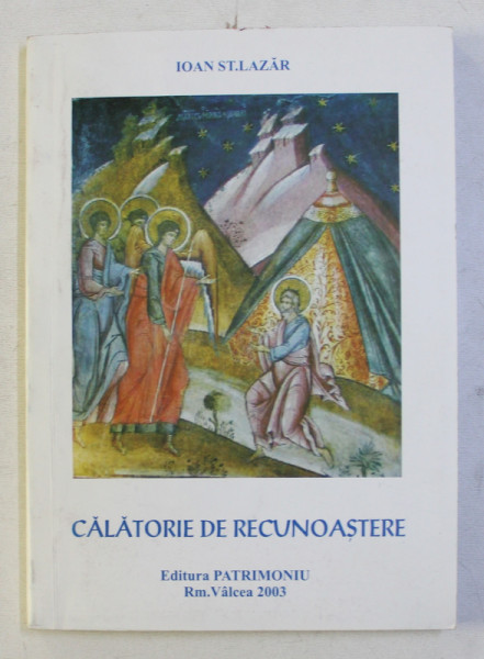 CALATORIE DE RECUNOASTERE - STUDII DE ETNOLOGIE , FOLCLOR SI ARTA POPULARA de IOAN ST. LAZAR , 2003 , DEDICATIE*