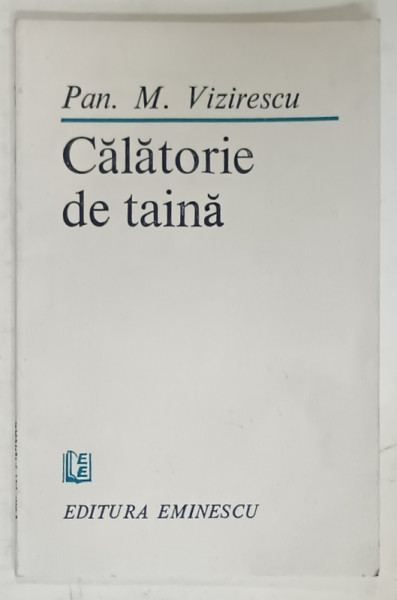CALATORIE DE TAINA , verusuri de PAN M. VIZIRESCU , 1988 , DEDICATIE *