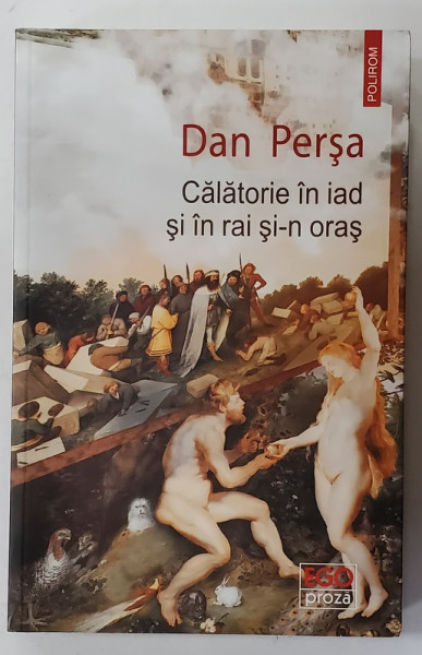 CALATORIE IN IAD SI IN RAI SI - N ORAS de DAN PERSA  (CARTEA PACATELOR  ), roman , 2022