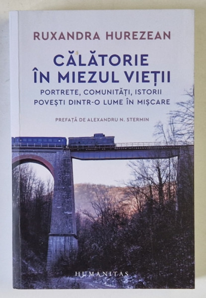 CALATORIE IN MIEZUL VIETII , PORTRETE , COMUNITATI , ISTORII , POVESTI DINTR - O LUME IN MISCARE de RUXANDRA HUREZEAN , 2024