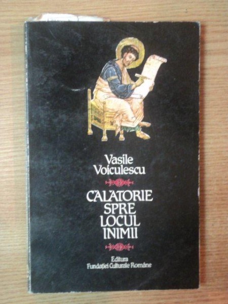 CALATORIE SPRE LOCUL INIMII . POEME RELIGIOASE de VASILE VOICULESCU , 1994