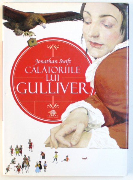 CALATORIILE LUI GULLIVER de JONATHAN SWIFT , ilustratii de D. GORDEEV , 2008