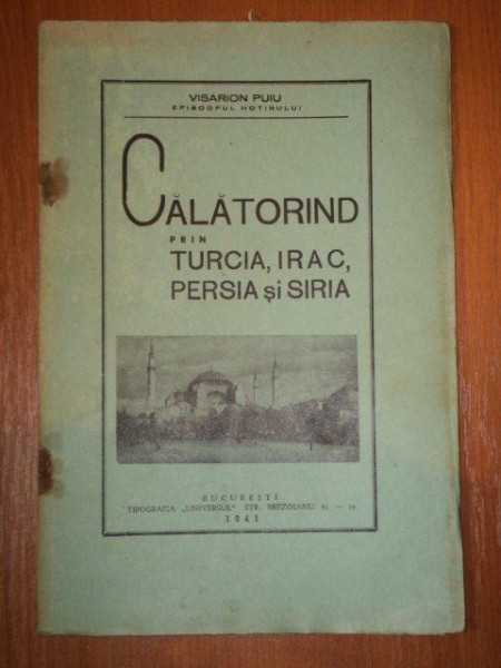 CALATORIND PRIN TURCIA, IRAC, PERSIA SI SIRIA- VISARION PUIU, BUC. 1941