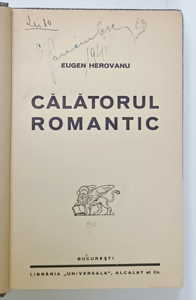 CALATORUL ROMANTIC de EUGEN HEROVANU , 1938, LEGATURA CARTONATA