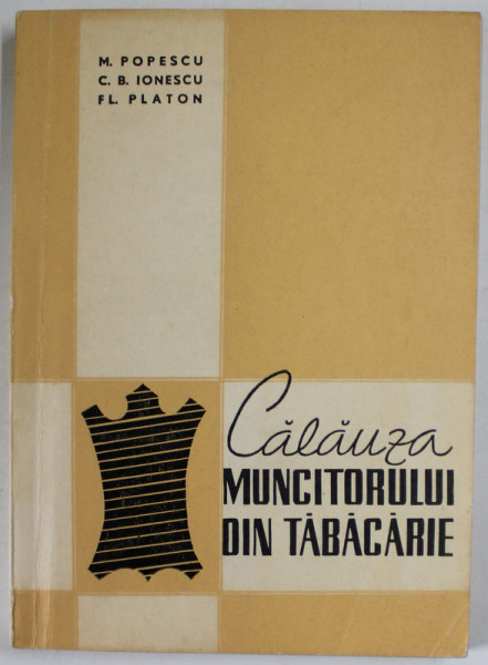 CALAUZA MUNCITORULUI DIN TABACARIE de M. POPESCU , ... , FL. PLATON , 1969