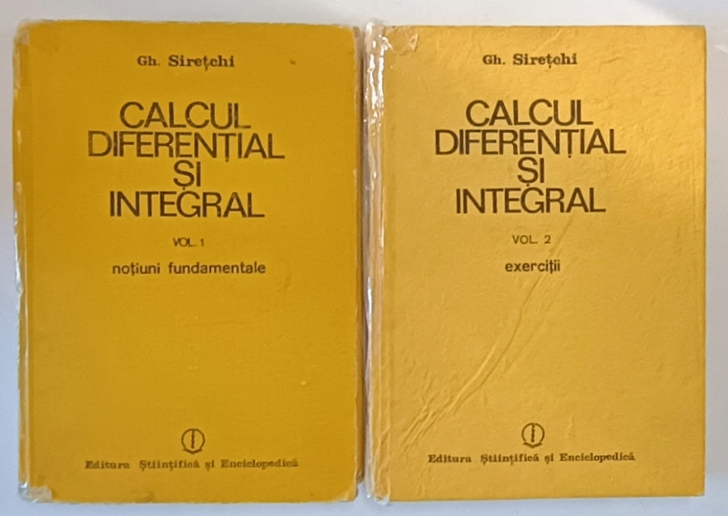 CALCUL DIFERENTIAL SI INTEGRAL , VOL. I - II de GHEORGHE SIRETCHI , Bucuresti , 1985 VOL II ARE COTORUL LIPIT CU SCOCI