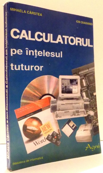 CALCULATORUL PE INTELESUL TUTUROR de MIHAELA CARSTEA, ION DIAMANDI