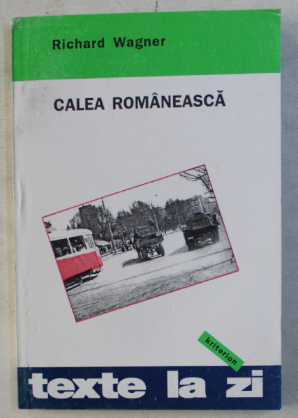 CALEA ROMANEASCA - REPORTAJ DINTR-O TARA IN CURS DE DEZVOLTARE de RICHARD WAGNER , 1996