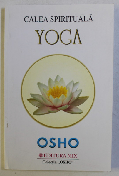 CALEA SPIRITUALA YOGA de OSHO , 2006 , PREZINTA SUBLINIERI CU PIXUL