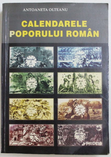 CALENDARELE POPORULUI ROMAN de ANTONETA OLTEANU , 2001 , DEDICATIE*