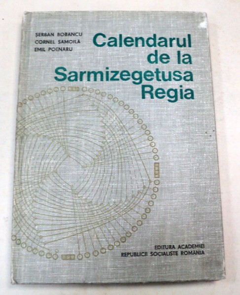 CALENDARUL DE LA SARMIZEGETUSA REGIA  BUCURESTI 1980