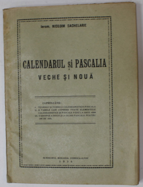 CALENDARUL SI PASCALIA VECHE SI NOUA de IEROM. NICODIM SACHELARIE , 1936 , DEDICATIE *