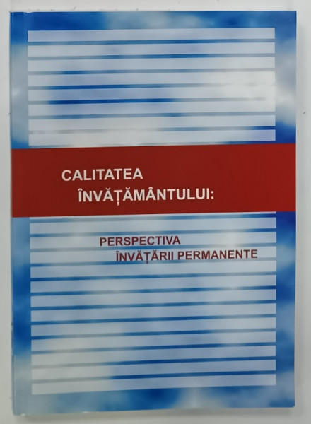 CALITATEA  INVATAMANTULUI : PERSPECTIVA INVATARII PERMANENTE,  2009