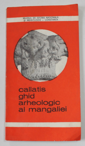 CALLATIS - GHID ARHEOLOGIC AL MANGALIEI , 1980