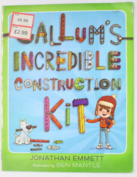 CALLUM 'S INCREDIBLE CONSTRUCTION KIT by JONATHAN EMMETT , illustrated by BEN MANTLE , 2012