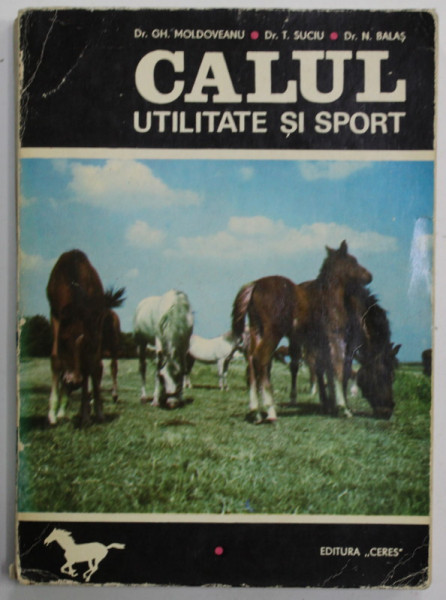 CALUL , UTILITATE SI SPORT de Dr. GH. MOLDOVEANU ...Dr. N. BALAS , 1971