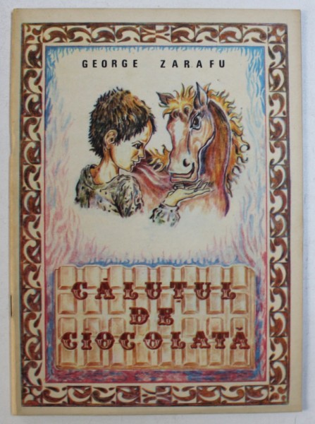 CALUTUL DE CIOCOLATA de GEORGE ZARAFU , ilustratii de LIVIU SMANTANICA , 1989