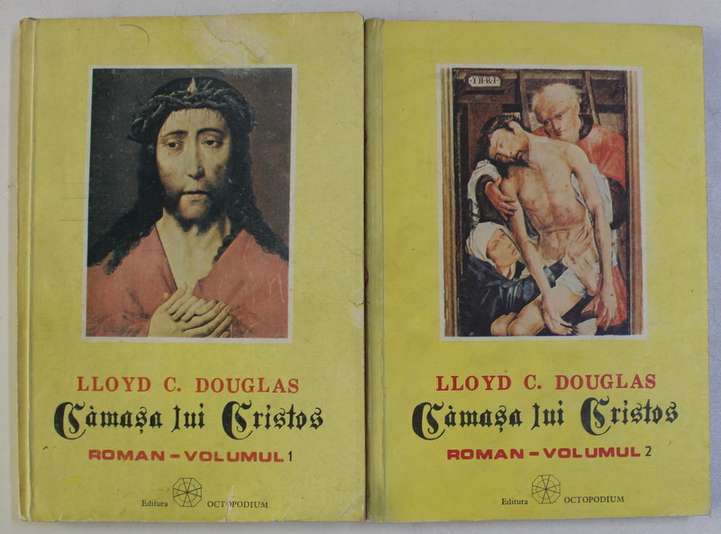 CAMASA LUI CRISTOS , VOL. I - II de LLOYD C. DOUGLAS , Bucuresti 1990