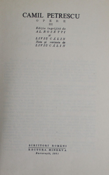 CAMIL PETRESCU , OPERE , VOLUMUL III , 1981