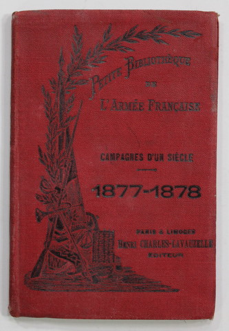 CAMPAGNES D 'UN SIECLE par LE CAPITAINE CH. ROMAGNY , 1877- 1878 , SFARSITUL SEC. XIX