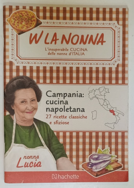 CAMPANIA : CUCINA NAPOLETANA , 27 RICETTE CLASSICHE E SFIZIOSE , PUBLICAZIONE PERIODICA , No. 1 , 2010, TEXT IN LIMBA ITALIANA