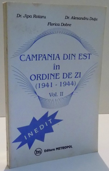 CAMPANIA DIN EST IN ORDINE DE ZI ( 1941-1944 ) de JIPA ROTARU ... FLORICA DOBRE , VOL II , 1995