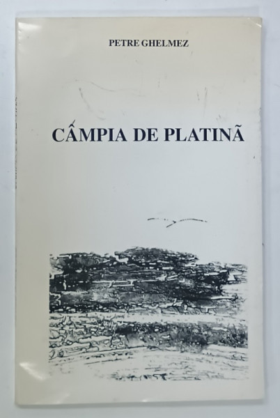 CAMPIA DE PLATINA de PETRE GHELMEZ , grafica de CONSTANTIN BACIU , ANII '2000